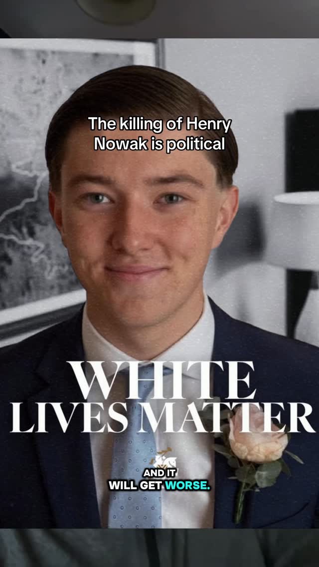 Henry Novak’s death is political the main reason his dead is because the politicians have been in charge of Britain in the last 30 years I’ve been anti-white these are the politicians that have let Vickrum Digwa and his family into Britain. They are the ones that have commanded police officers to serve foreigners and to dismiss white people and they are the ones that will offer no solutions white lives matter justice for Henry Nowak