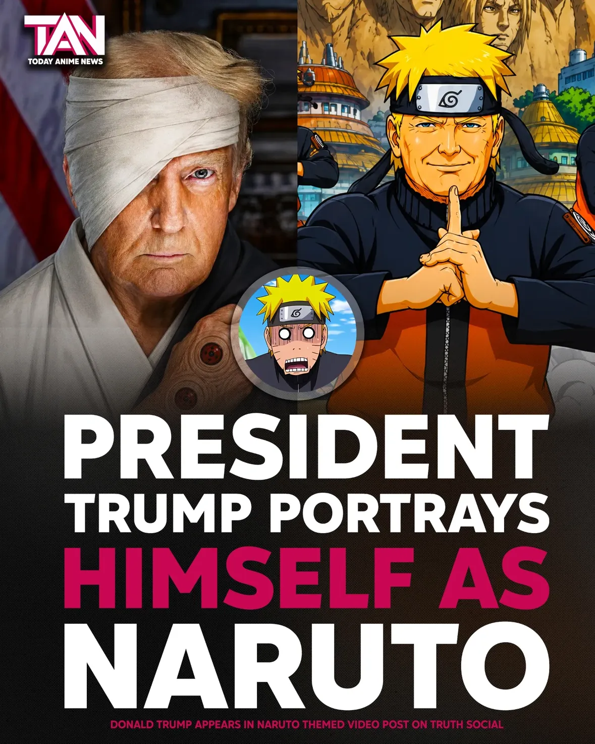 PRESIDENT DONALD TRUMP PORTRAYS HIMSELF AS NARUTO IN NEW TRUTH SOCIAL POST!

A new AI generated video shared by President Donald Trump on Truth Social has gone viral after portraying him as Naruto using the famous Shadow Clone Jutsu. 

The unexpected anime themed post quickly spread across social media with fans reacting to the unusual crossover between politics and one of anime's most recognizable characters.

While some users joked about Trump becoming the next Hokage others compared the portrayal to Danzo instead of Naruto.

#narutoshippuden #naruto #trump #animenews #biden
