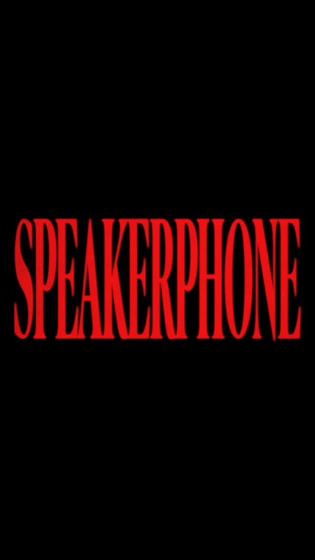 SPEAKERPHONE. 📣