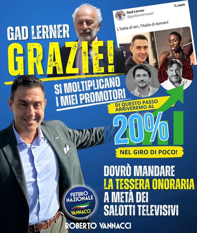 GAD LERNER, GRAZIE!
Si moltiplicano i miei promotori.
Dopo Pucciarelli, Ranucci e tutti quelli che ogni giorno mi dedicano attenzioni e prime pagine, ecco un nuovo, prezioso sostenitore: Gad Lerner.
Più cercano di fermarci, più ci fanno conoscere.
Più ci attaccano, più cresce la curiosità.
Più ci demonizzano, più aumentano gli italiani che si avvicinano a Futuro Nazionale.
Di questo passo dovrò mandare la tessera onoraria a metà dei salotti televisivi.
Continuate così: se ogni settimana si aggiunge un nuovo "promotore", al 20% ci fate arrivare voi. 
Noi, nel frattempo, continuiamo a fare quello che sappiamo fare meglio: costruire. 
Voi continuate pure con la pubblicità gratuita. E sulle due Italie proposte da Gad, lascio scegliere gli italiani. 
Avanti tutta. E grazie per la collaborazione.