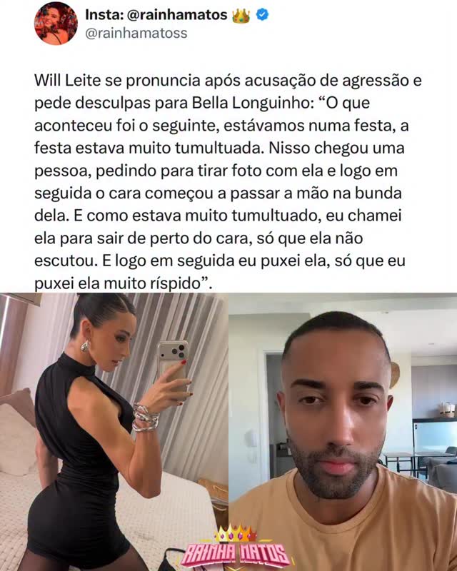 Will Leite se pronuncia após acusação de agressão e pede desculpas para Bella Longuinho: “O que aconteceu foi o seguinte, estávamos numa festa, a festa estava muito tumultuada. Nisso chegou uma pessoa, pedindo para tirar foto com ela e logo em seguida o cara começou a passar a mão na bunda dela. E como estava muito tumultuado, eu chamei ela para sair de perto do cara, só que ela não escutou. E logo em seguida eu puxei ela, só que eu puxei ela muito ríspido”.🎥: Instagram 🏐 by @rainhamatos